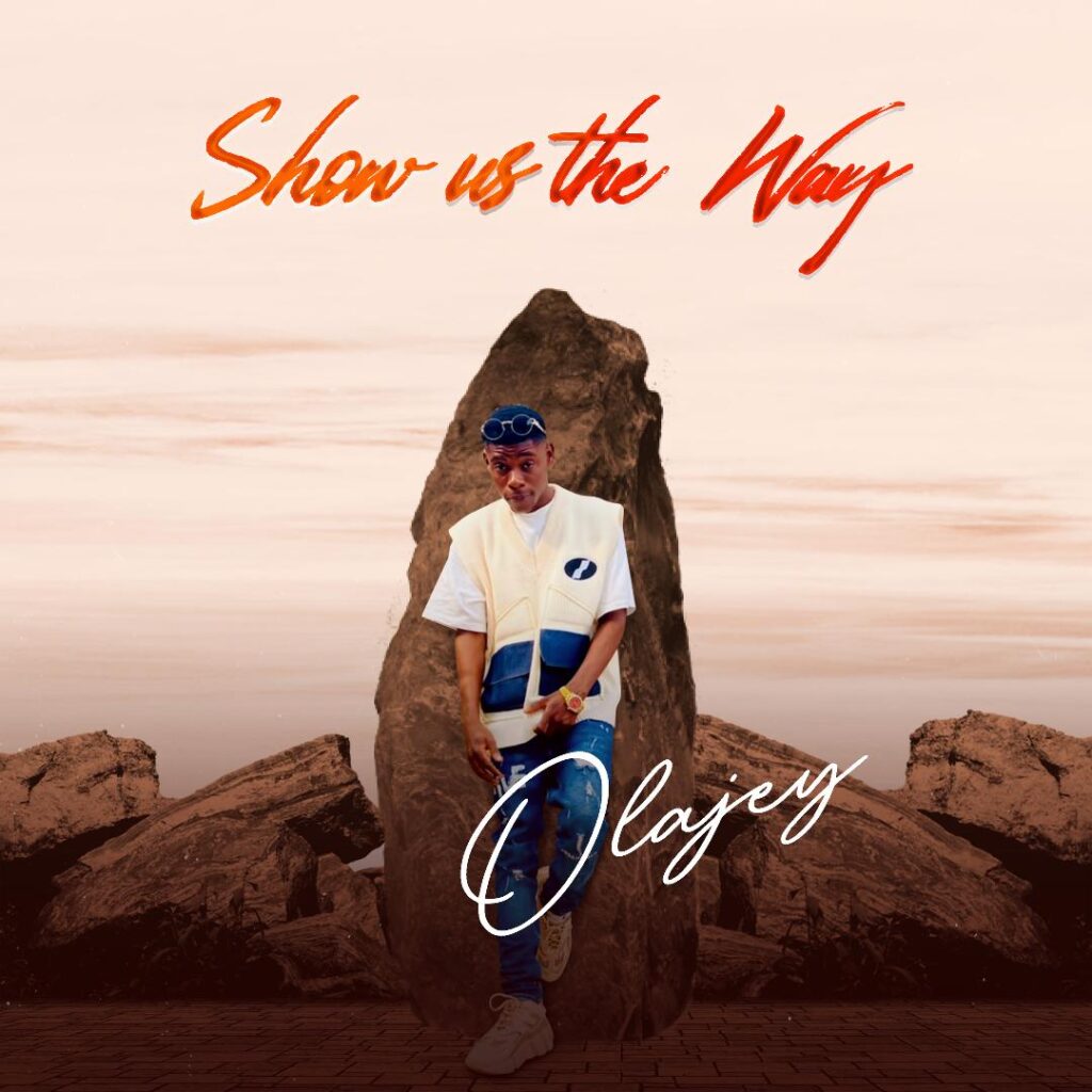 Olajey – Show Us The Way