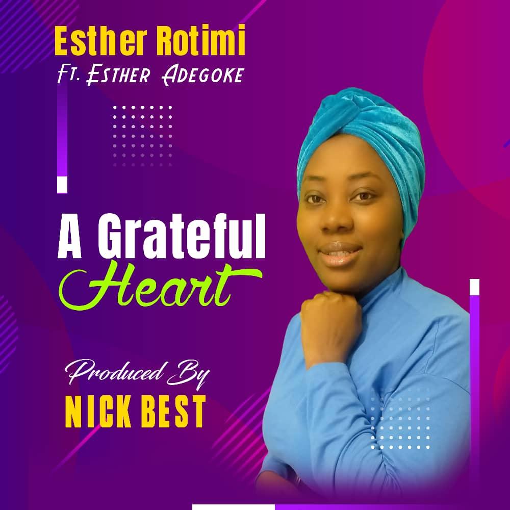 Esther Rotimi Ft. Esther Adegoke – A Grateful Heart