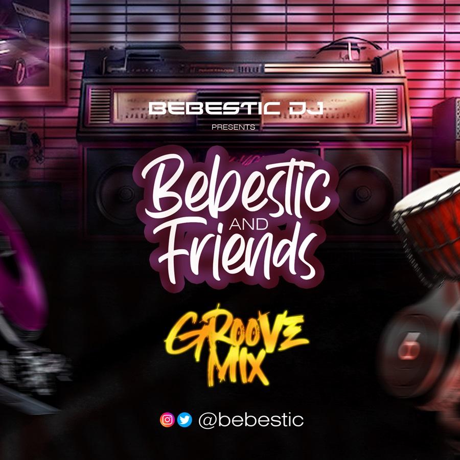 eMIX: Bebestic DJ - Bebestic & Friends Groove Mix (ep1)
