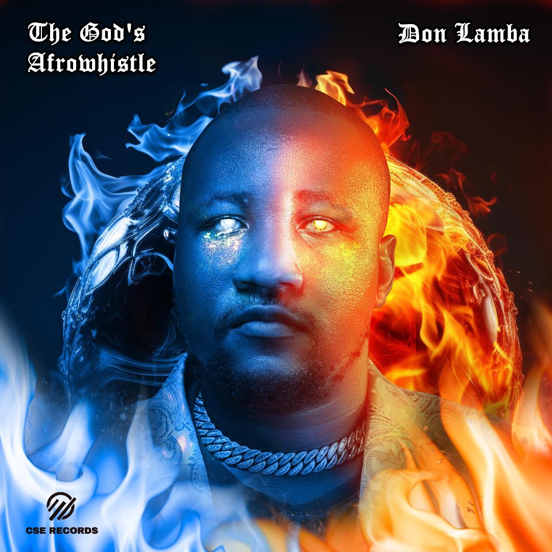 Afro-Whistle’ and ‘The God's: Game-Changing Afrobeats Tracks Announce Don Lamba’s Bold Entrance